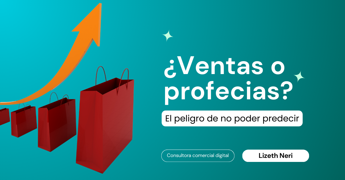 ¿Ventas o Profecías? El peligro de no poder predecir